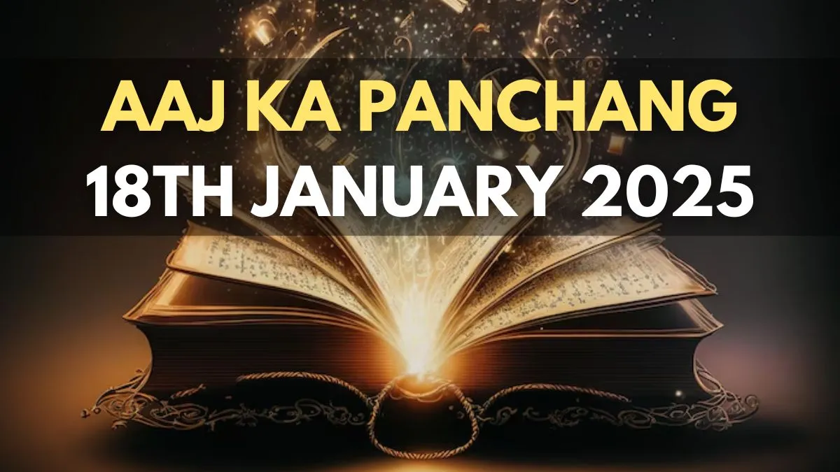 Aaj ka Panchang 18 Jan 2025
